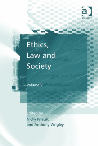 Ethics Law And Society Volume V Nicky Priaulx And Anthony Wrigley Eds