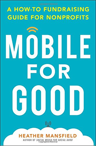 Mobile For Good A Howto Fundraising Guide For Nonprofits 1st Edition Heather Mansfield
