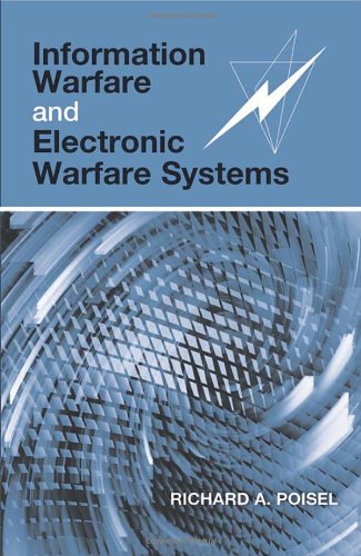 Information Warfare And Electronic Warfare Systems Richard A Poisel