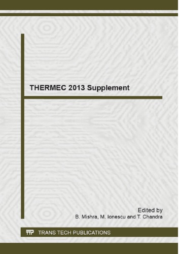 Thermec 2013 Selected Peer Reviewed Papers From The 8th International Conference On Processing Manufacturing Of Advanced Materials Processsing Fabrication Prop Supplement B Mishra