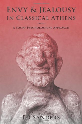 Envy And Jealousy In Classical Athens A Sociopsychological Approach Ed Sanders