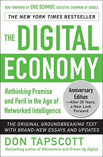 The Digital Economy Anniversary Edition Rethinking Promise And Peril In The Age Of Networked Intelligence 2nd Edition Don Tapscott