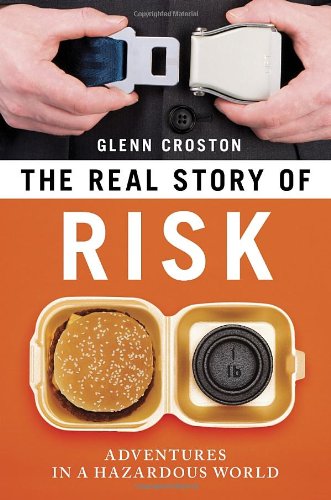The Real Story Of Risk Adventures In A Hazardous World Glenn Croston