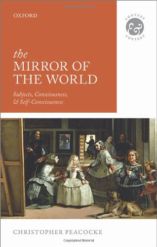 The Mirror Of The World Subjects Consciousness And Selfconsciousness Christopher Peacocke