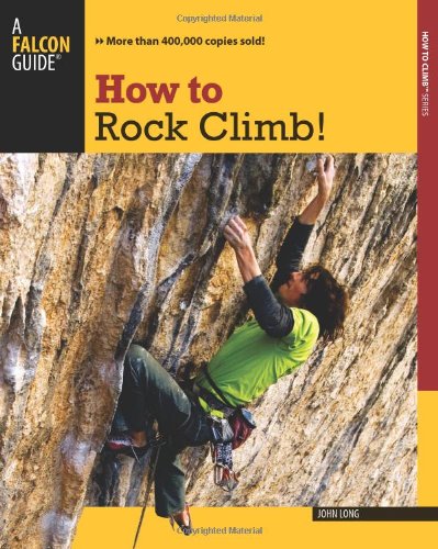How To Rock Climb Fifth Edition John Long