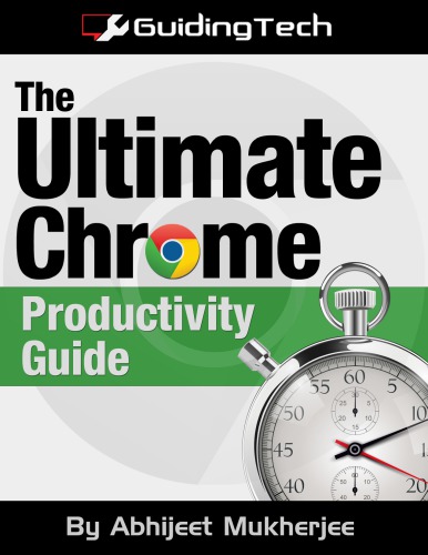 The Ultimate Chrome Productivity Guide 1st Edition Abhijeet Mukherjee