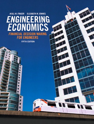 Engineering Economics Financial Decision Making For Engineers 5th Edition Niall Fraser