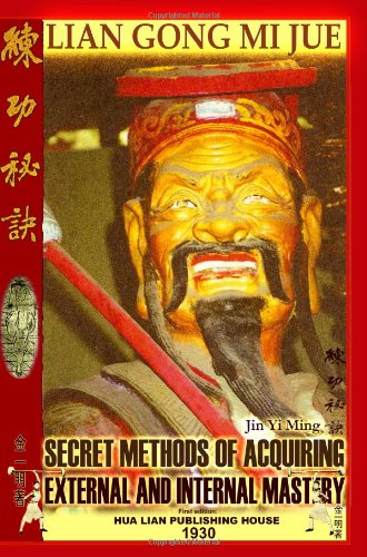 Lian Gong Mi Jue Secret Methods Of Acquiring External And Internal Mastery Jin Yi Ming
