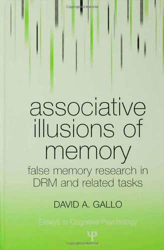 Associative Illusions Of Memory False Memory Research In Drm And Related Tasks 1st Edition David Gallo