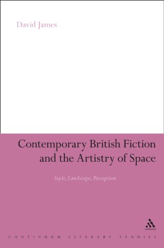 Contemporary British Fiction And The Artistry Of Space Style Landscape Perception David James