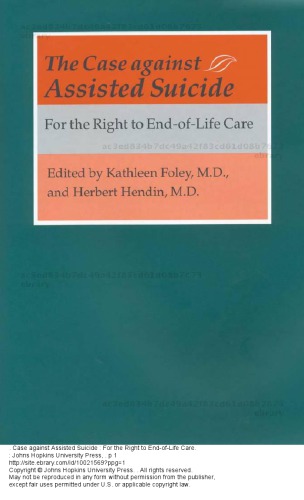The Case Against Assisted Suicide For The Right To Endoflife Care Kathleen Foley And Herbert Hendin Eds