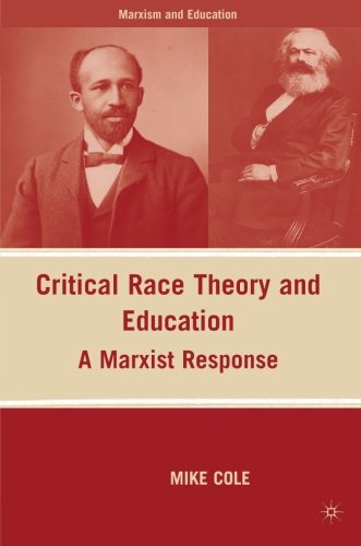 Critical Race Theory And Education A Marxist Response 1st Edition Mike Cole