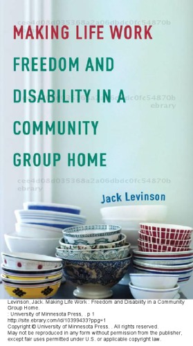 Making Life Work Freedom And Disability In A Community Group Home Jack Levinson