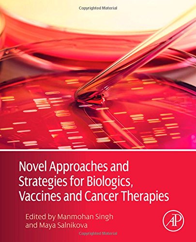 Novel Approaches And Strategies For Biologics Vaccines And Cancer Therapies 1st Edition Manmohan Singh