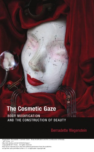 The Cosmetic Gaze Body Modification And The Construction Of Beauty Bernadette Wegenstein