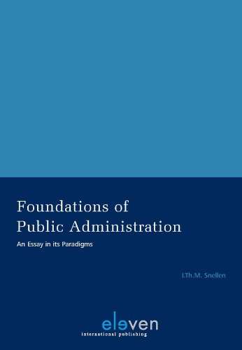 Foundations Of Public Administration An Essay In Its Paradigms Ithm Snellen