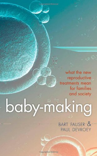 Babymaking What The New Reproductive Treatments Mean For Families And Society 1st Edition Bart Fauser