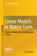 Linear Models In Matrix Form A Handson Approach For The Behavioral Sciences 1st Edition Jonathon D Brown Auth
