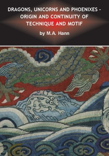 Dragons Unicorns And Phoenixes Origin And Continuity Of Technique And Motif M A Hann