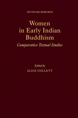 Women In Early Indian Buddhism Comparative Textual Studies Alice Collett