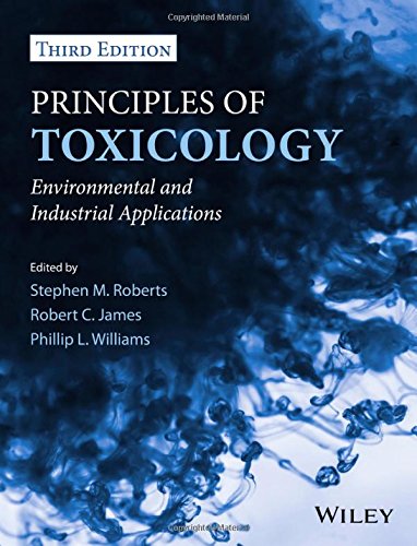 Principles Of Toxicology Environmental And Industrial Applications 3rd Edition Phillip L Williams