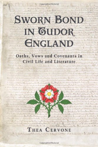 Sworn Bond In Tudor England Oaths Vows And Covenants In Civil Life And Literature Thea Cervone