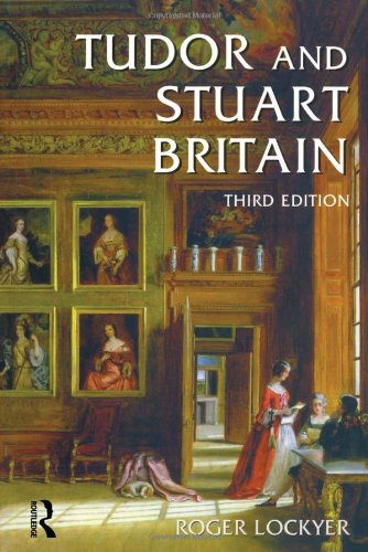 Tudor And Stuart Britain 14851714 3rd Edition Roger Lockyer