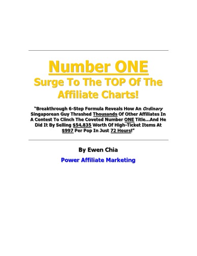 Number One Surge To The Top Of The Affiliate Charts Breakthrough 6step Formula Reveals How An Ordinary Singaporean Guy Thrashed Thousands Of Other Affiliates In A Contest To Clinch The Coveted Number One Title And He Did It By Selling 54835 Worth Ewen Chia