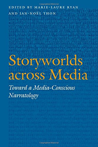 Storyworlds Across Media Toward A Mediaconscious Narratology Marielaure Ryan