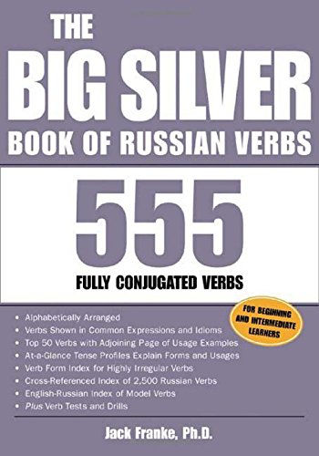 The Big Silver Book Of Russian Verbs 555 Fully Conjugated Verbs 1st Edition Jack Franke