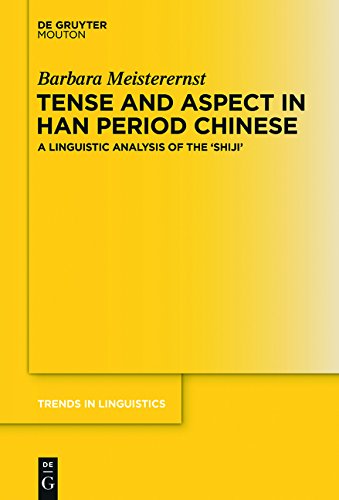 Tense And Aspect In Han Period Chinese A Linguistic Analysis Of The Shiji Barbara Meisterernst