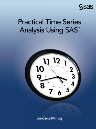 Practical Time Series Analysis Using Sas Anders Milhoj