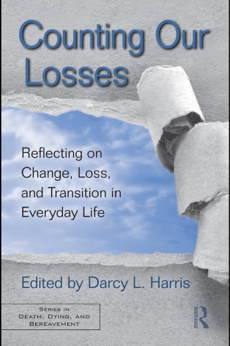 Counting Our Losses Reflecting On Change Loss And Transition In Everyday Life Darcy L Harris Ed