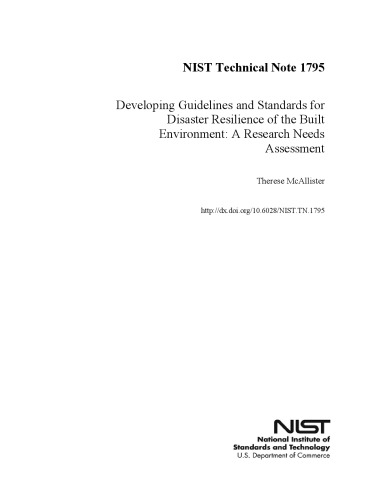 Developing Guidelines And Standards For Disaster Resilience Of The Built Environment A Research Needs Assessment Therese Mcallister