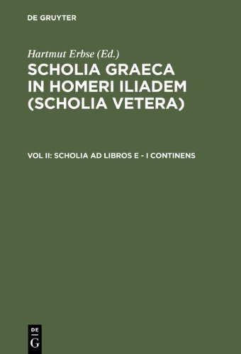 Scholia Graeca In Homeri Iliadem Scholia Vetera Vol Ii Scholia Ad Libros Ei Continens Hartmut Erbse Ed
