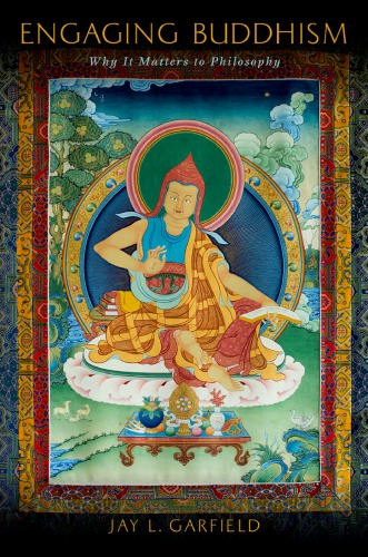Engaging Buddhism Why It Matters To Philosophy Jay L Garfield