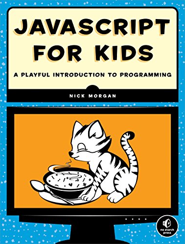 Javascript For Kids A Playful Introduction To Programming 1st Edition Nick Morgan