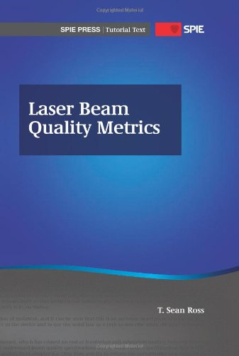 Laser Beam Quality Metrics Spie Press Tutorial Text Tt96 T Sean Ross