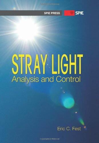 Stray Light Analysis And Control Spie Press Pm229 Eric Fest