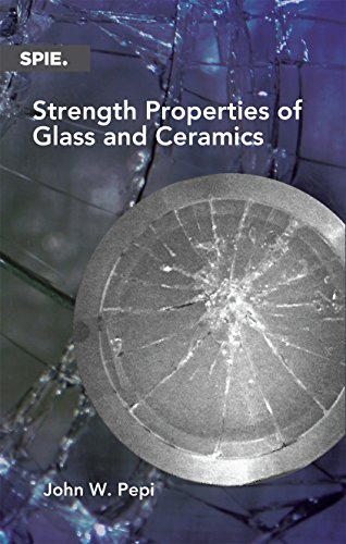 Strength Properties Of Glass And Ceramics John W Pepi