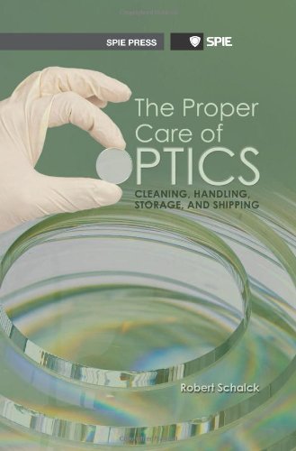 The Proper Care Of Optics Cleaning Handling Storage And Shipping Robert Schalck