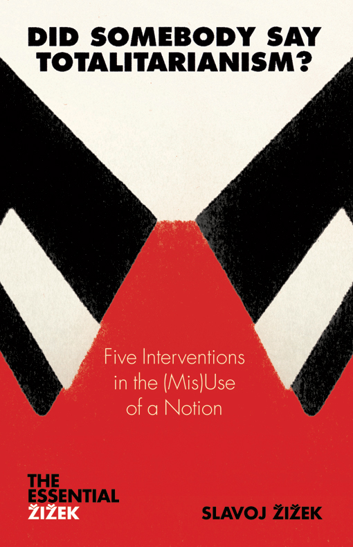 Did Somebody Say Totalitarianism Five Interventions In The Misuse Of A Notion Reprint Slavoj Iek