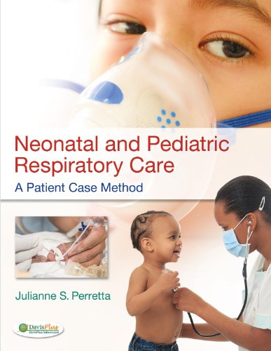 Neonatal And Pediatric Respiratory Care A Patient Case Method 1st Edition Julianne Perretta Msed Rrtnps