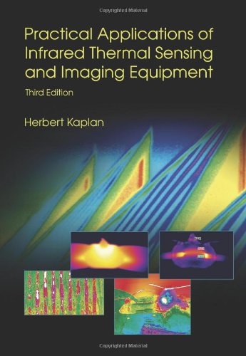Practical Applications Of Infrared Thermal Sensing And Imaging Equipment Third Edition Spie Tutorial Text Vol Tt75 3rd Edition Herbert Kaplan