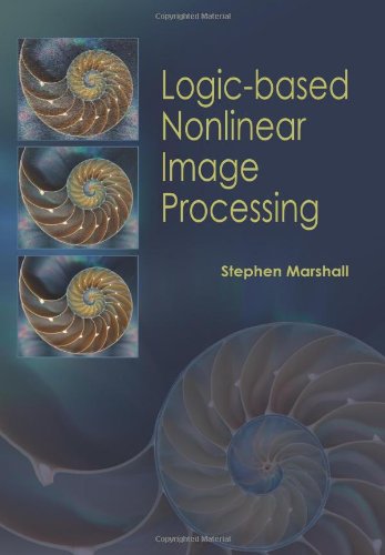 Logicbased Nonlinear Image Processing Illustrated Edition Stephen Marshall