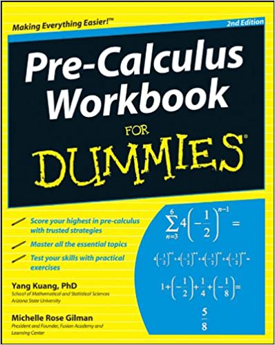 Precalculus Workbook For Dummies 2nd Edition Yang Kuang Michelle Rose Gilman