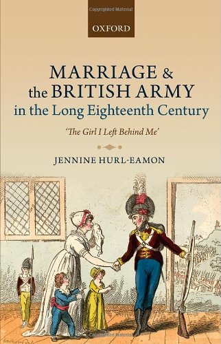 Marriage And The British Army In The Long Eighteenth Century The Girl I Left Behind Me Jennine Hurleamon
