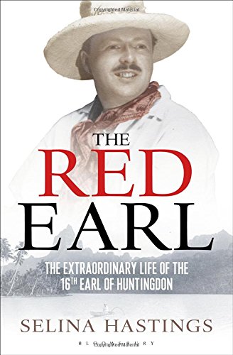The Red Earl The Extraordinary Life Of The 16th Earl Of Huntingdon Selina Hastings