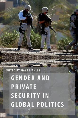 Gender And Private Security In Global Politics Maya Eichler