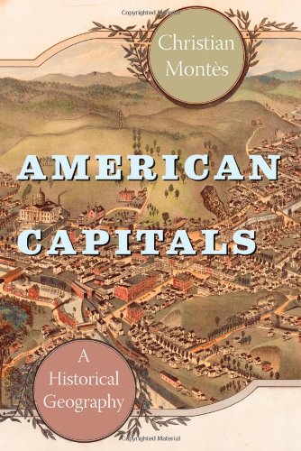 American Capitals A Historical Geography Christian Monts